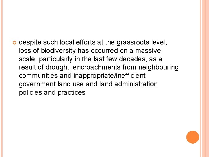  despite such local efforts at the grassroots level, loss of biodiversity has occurred