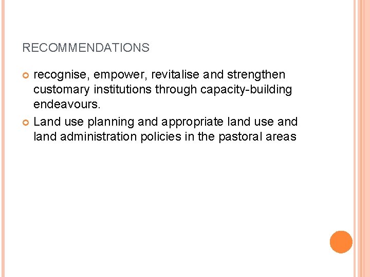 RECOMMENDATIONS recognise, empower, revitalise and strengthen customary institutions through capacity-building endeavours. Land use planning