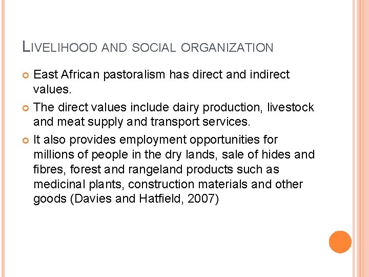 LIVELIHOOD AND SOCIAL ORGANIZATION East African pastoralism has direct and indirect values. The direct