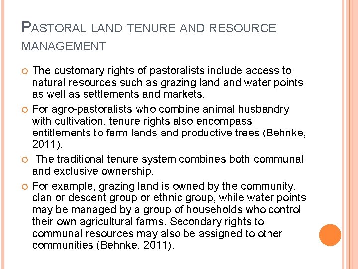 PASTORAL LAND TENURE AND RESOURCE MANAGEMENT The customary rights of pastoralists include access to