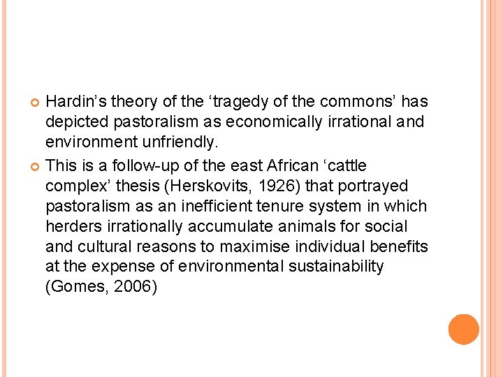 Hardin’s theory of the ‘tragedy of the commons’ has depicted pastoralism as economically irrational