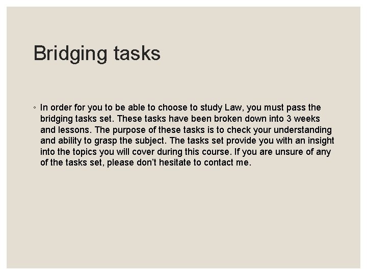 Bridging tasks ◦ In order for you to be able to choose to study