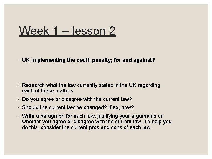 Week 1 – lesson 2 ◦ UK implementing the death penalty; for and against?