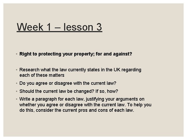 Week 1 – lesson 3 ◦ Right to protecting your property; for and against?