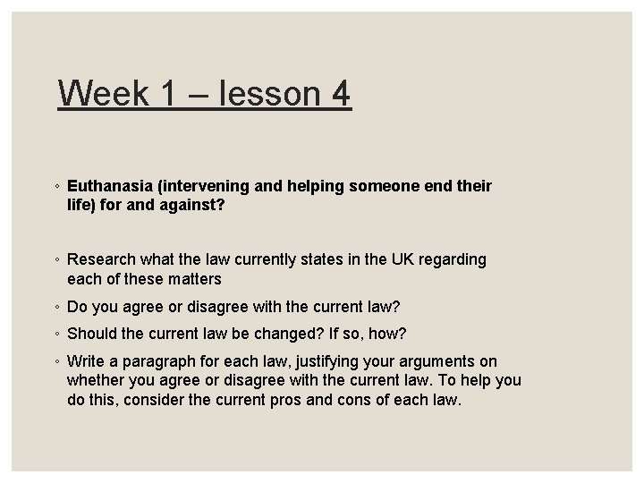 Week 1 – lesson 4 ◦ Euthanasia (intervening and helping someone end their life)