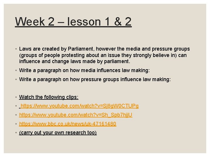 Week 2 – lesson 1 & 2 ◦ Laws are created by Parliament, however