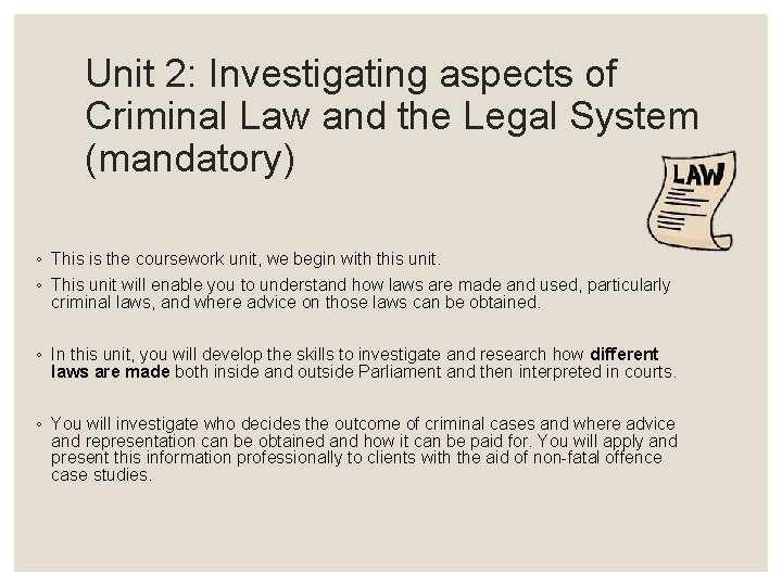 Unit 2: Investigating aspects of Criminal Law and the Legal System (mandatory) ◦ This
