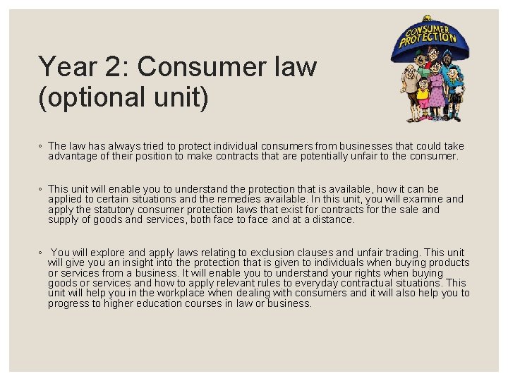Year 2: Consumer law (optional unit) ◦ The law has always tried to protect