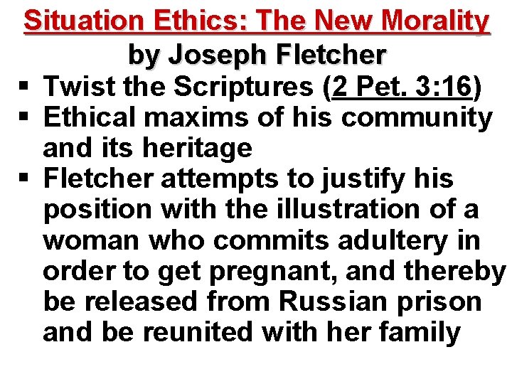 Situation Ethics: The New Morality by Joseph Fletcher § Twist the Scriptures (2 Pet.