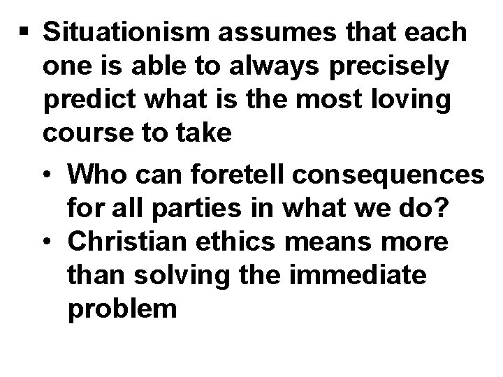 § Situationism assumes that each one is able to always precisely predict what is