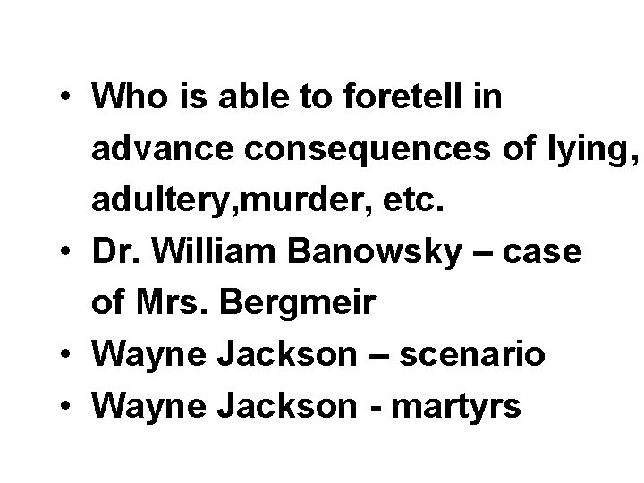  • Who is able to foretell in advance consequences of lying, adultery, murder,