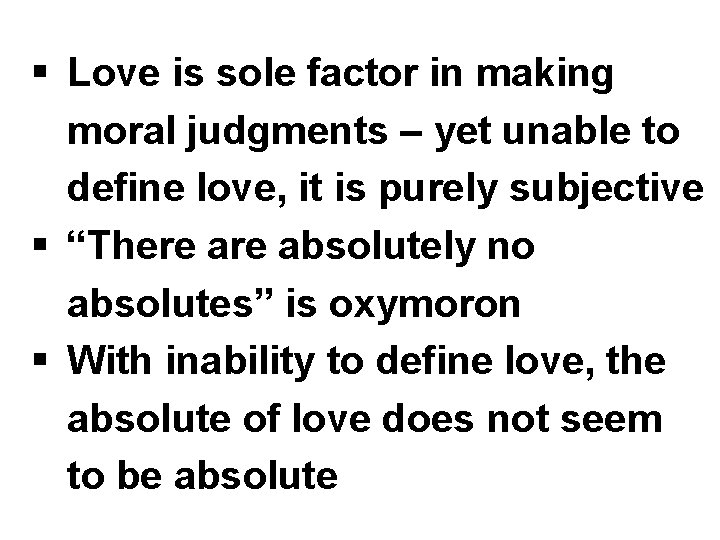 § Love is sole factor in making moral judgments – yet unable to define
