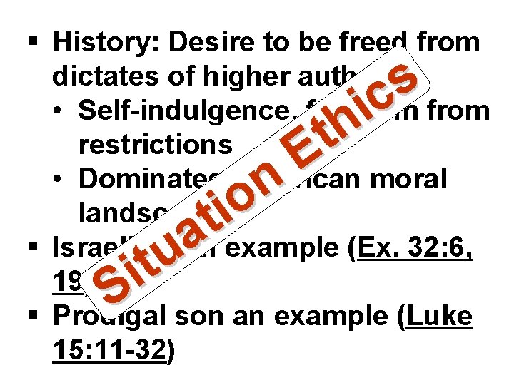 § History: Desire to be freed from dictates of higher authority • Self-indulgence, freedom