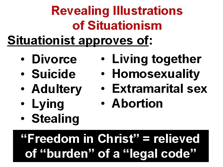 Revealing Illustrations of Situationism Situationist approves of: • • • Divorce Suicide Adultery Lying