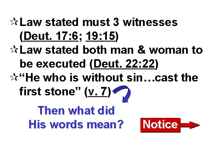 ¶Law stated must 3 witnesses (Deut. 17: 6; 19: 15) ¶Law stated both man
