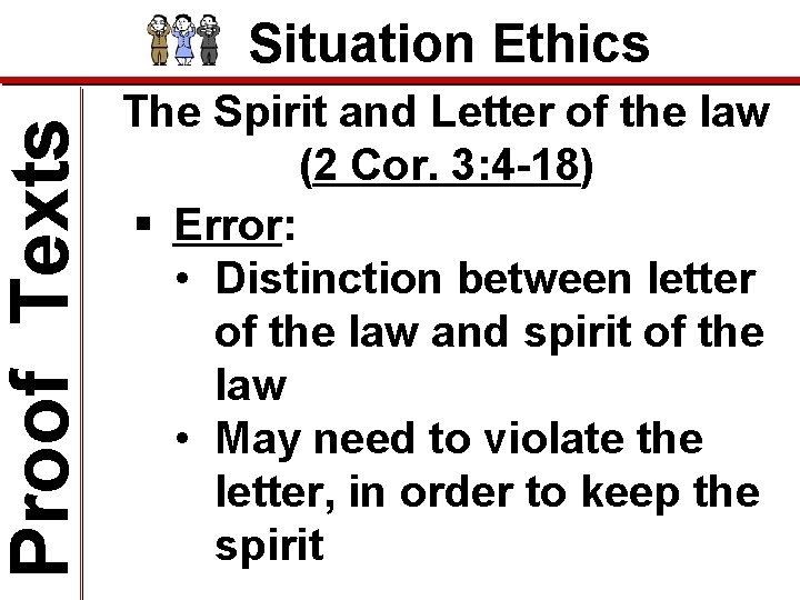 Proof Texts Situation Ethics The Spirit and Letter of the law (2 Cor. 3: