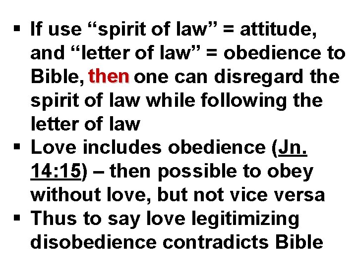 § If use “spirit of law” = attitude, and “letter of law” = obedience