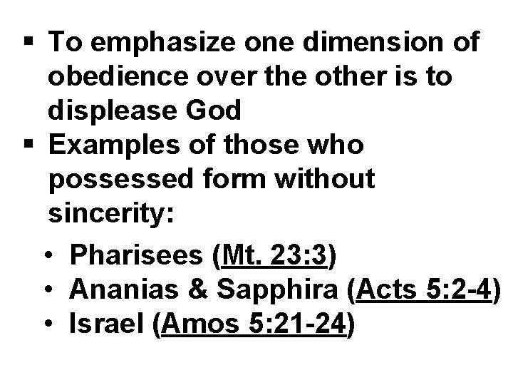 § To emphasize one dimension of obedience over the other is to displease God