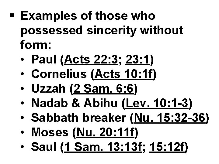 § Examples of those who possessed sincerity without form: • Paul (Acts 22: 3;