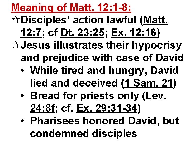 Meaning of Matt. 12: 1 -8: ¶Disciples’ action lawful (Matt. 12: 7; cf Dt.