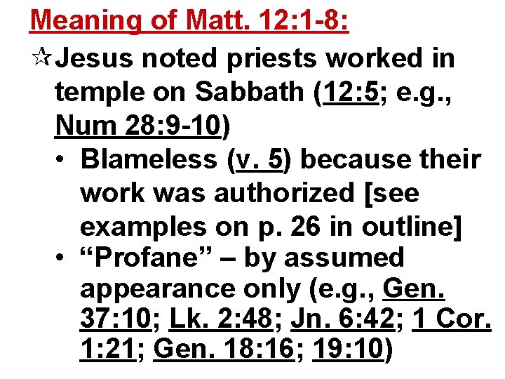 Meaning of Matt. 12: 1 -8: ¶Jesus noted priests worked in temple on Sabbath