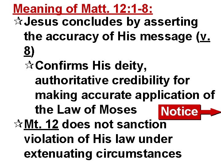 Meaning of Matt. 12: 1 -8: ¶Jesus concludes by asserting the accuracy of His