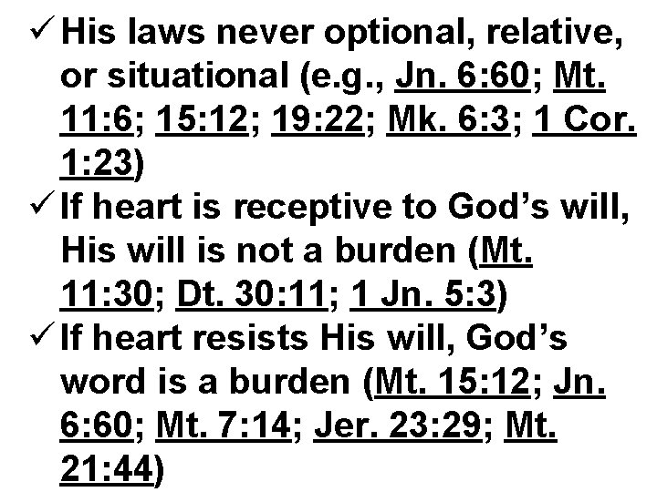 ü His laws never optional, relative, or situational (e. g. , Jn. 6: 60;