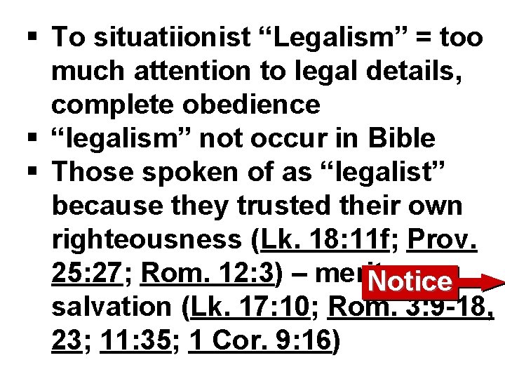 § To situatiionist “Legalism” = too much attention to legal details, complete obedience §