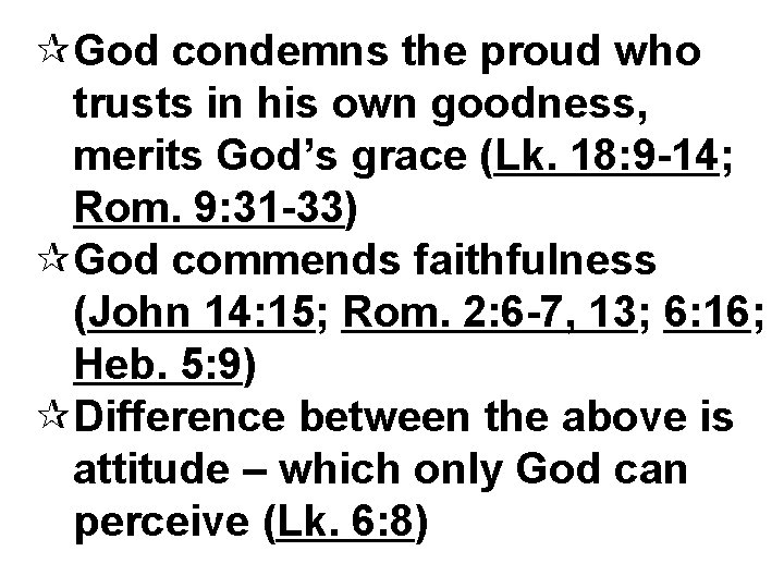 ¶God condemns the proud who trusts in his own goodness, merits God’s grace (Lk.