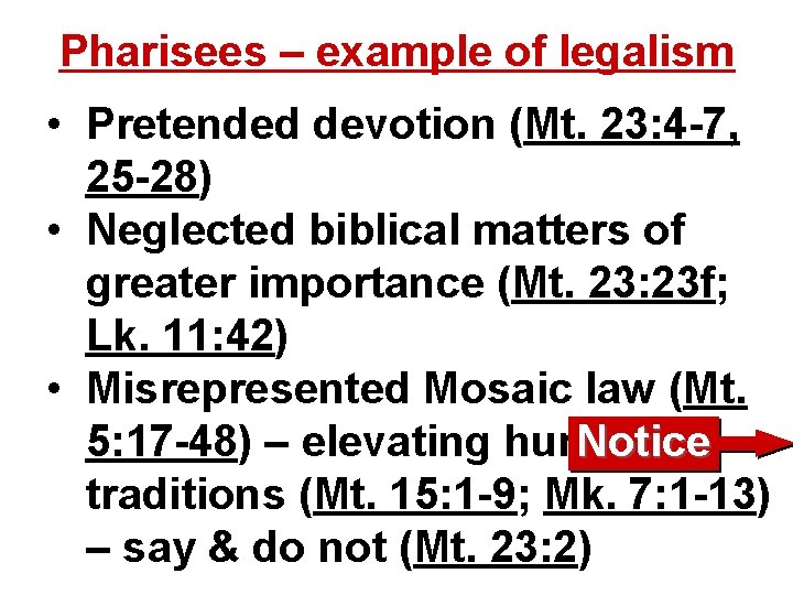 Pharisees – example of legalism • Pretended devotion (Mt. 23: 4 -7, 25 -28)