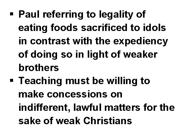 § Paul referring to legality of eating foods sacrificed to idols in contrast with