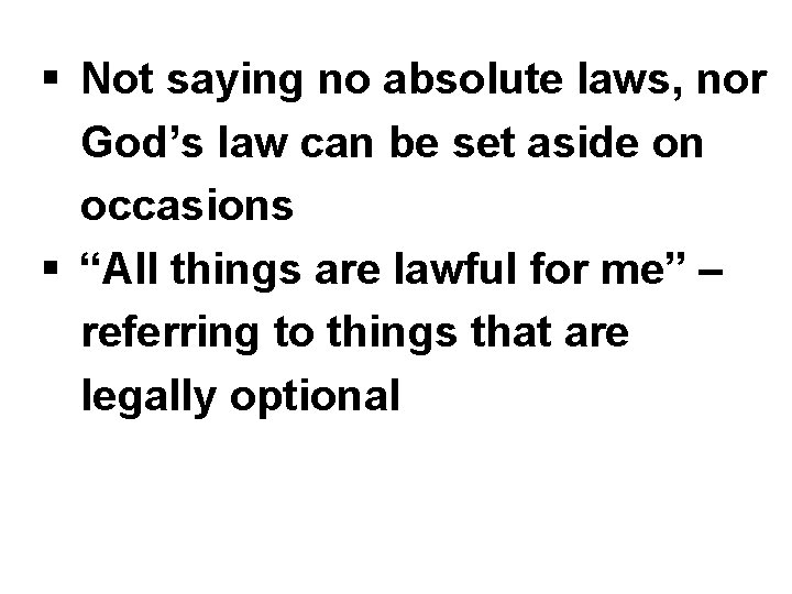 § Not saying no absolute laws, nor God’s law can be set aside on