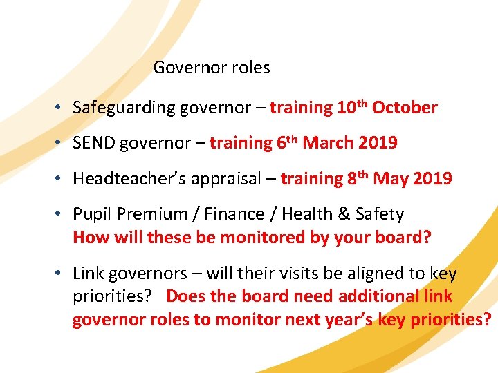 Governor roles • Safeguarding governor – training 10 th October • SEND governor –