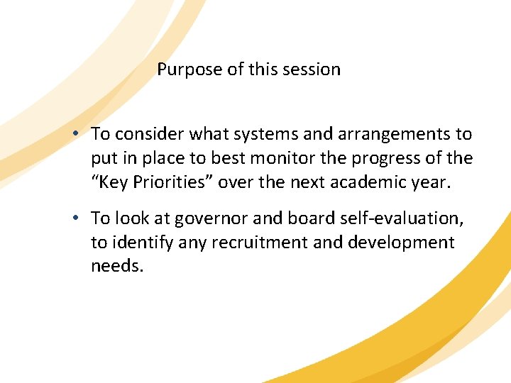 Purpose of this session • To consider what systems and arrangements to put in