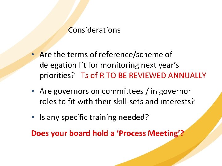 Considerations • Are the terms of reference/scheme of delegation fit for monitoring next year’s