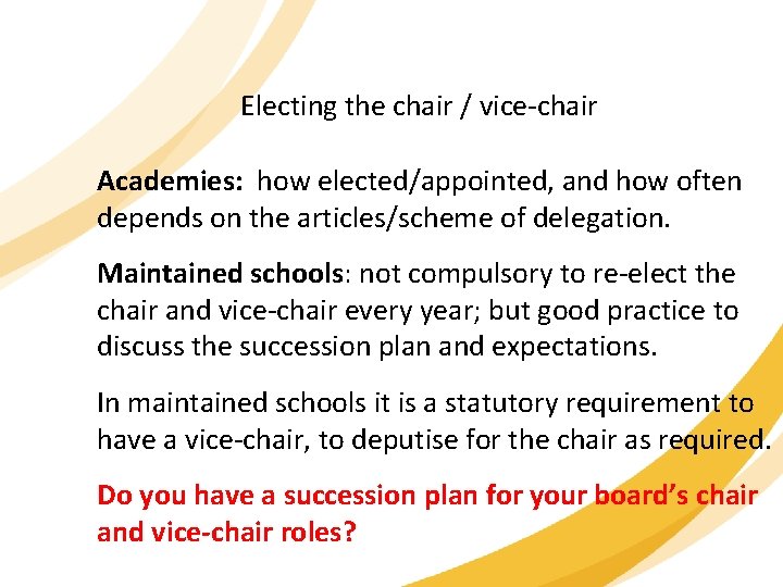 Electing the chair / vice-chair Academies: how elected/appointed, and how often depends on the