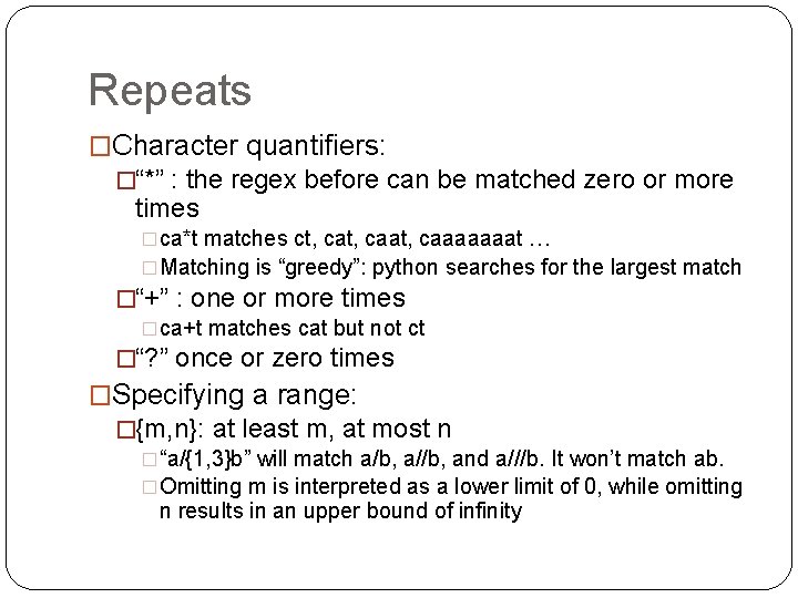 Repeats �Character quantifiers: �“*” : the regex before can be matched zero or more