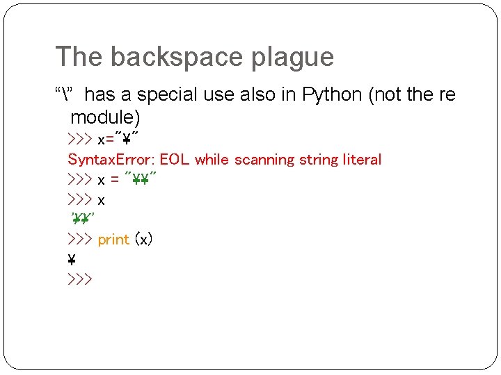 The backspace plague “” has a special use also in Python (not the re The backspace plague “” has a special use also in Python (not the re