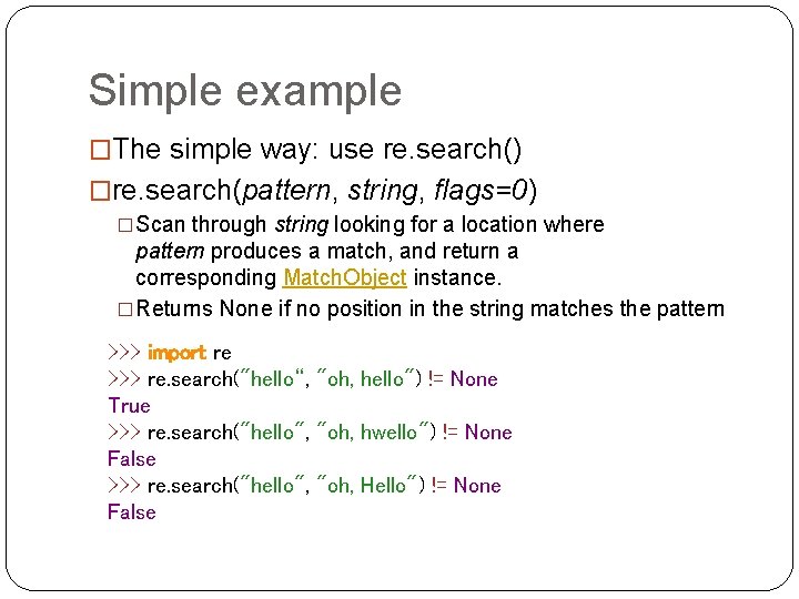 Simple example �The simple way: use re. search() �re. search(pattern, string, flags=0) �Scan through Simple example �The simple way: use re. search() �re. search(pattern, string, flags=0) �Scan through