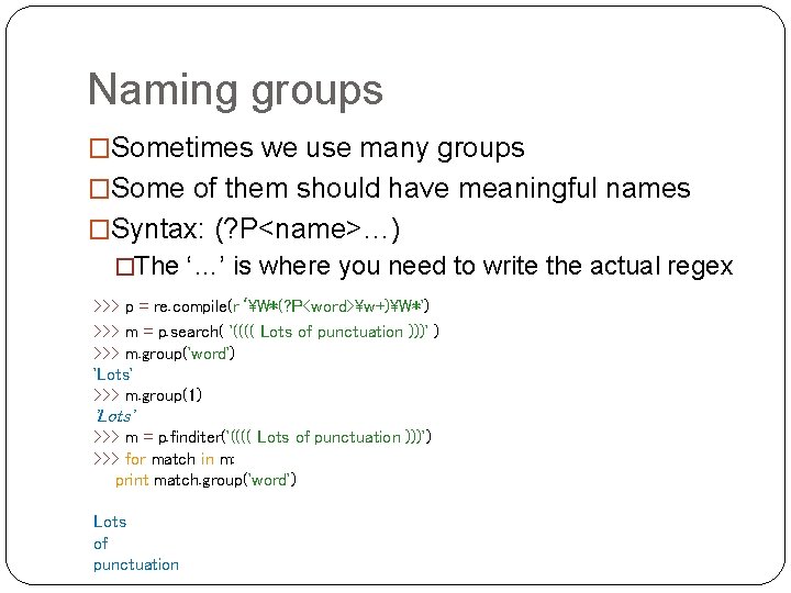 Naming groups �Sometimes we use many groups �Some of them should have meaningful names Naming groups �Sometimes we use many groups �Some of them should have meaningful names