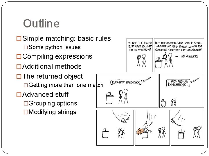 Outline � Simple matching: basic rules �Some python issues � Compiling expressions � Additional Outline � Simple matching: basic rules �Some python issues � Compiling expressions � Additional