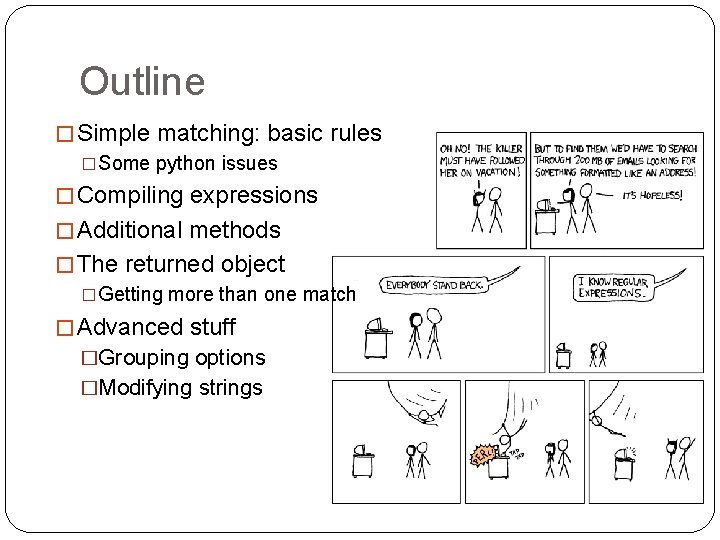 Outline � Simple matching: basic rules �Some python issues � Compiling expressions � Additional