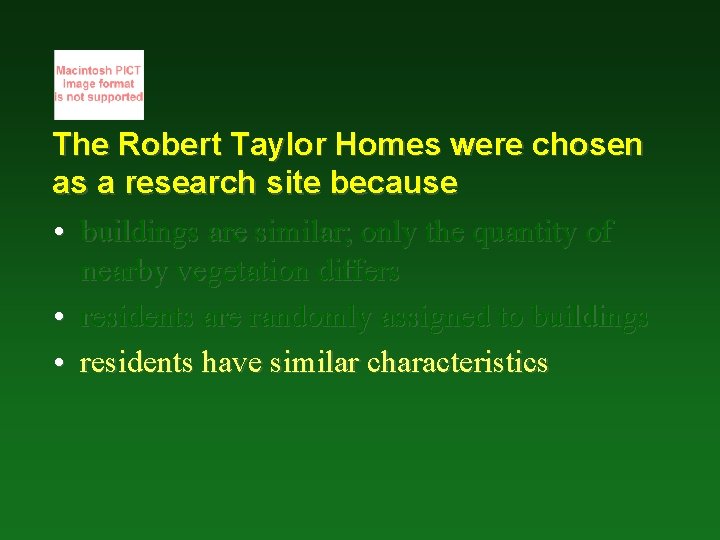 The Robert Taylor Homes were chosen as a research site because • buildings are