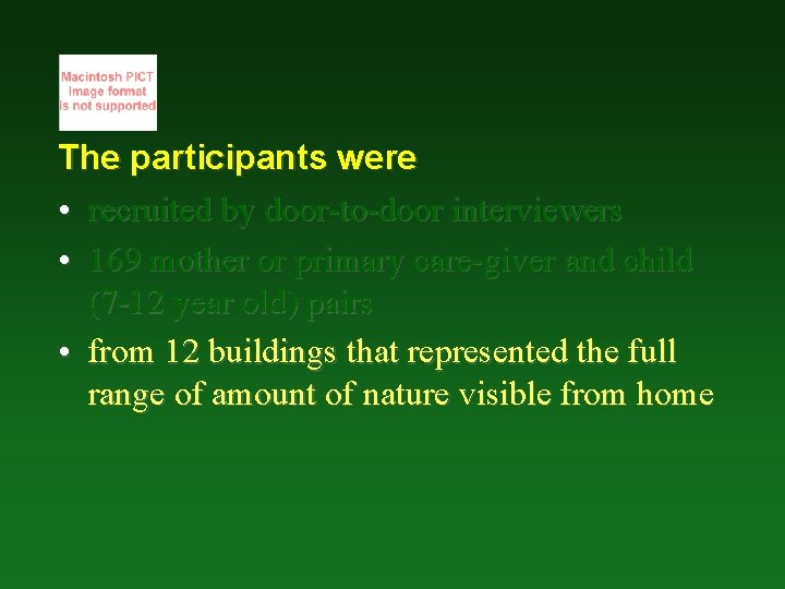 The participants were • recruited by door-to-door interviewers • 169 mother or primary care-giver