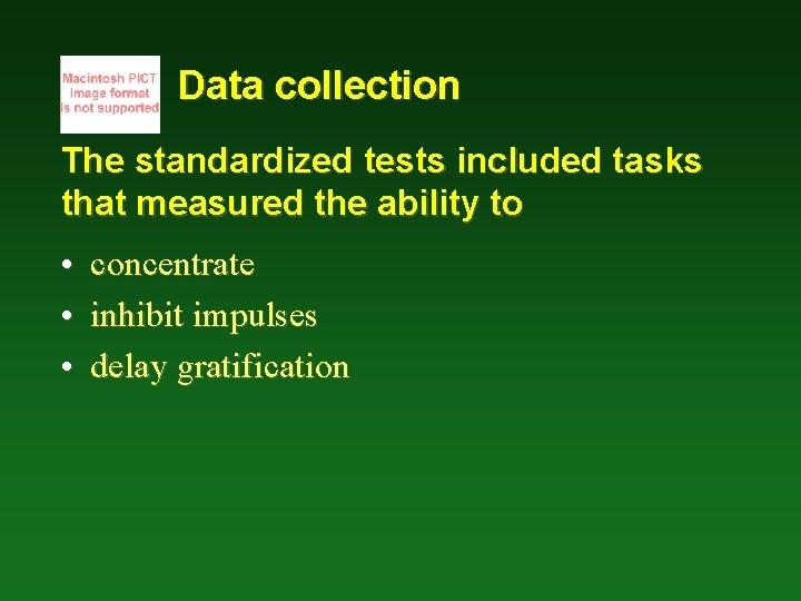 Data collection The standardized tests included tasks that measured the ability to • concentrate