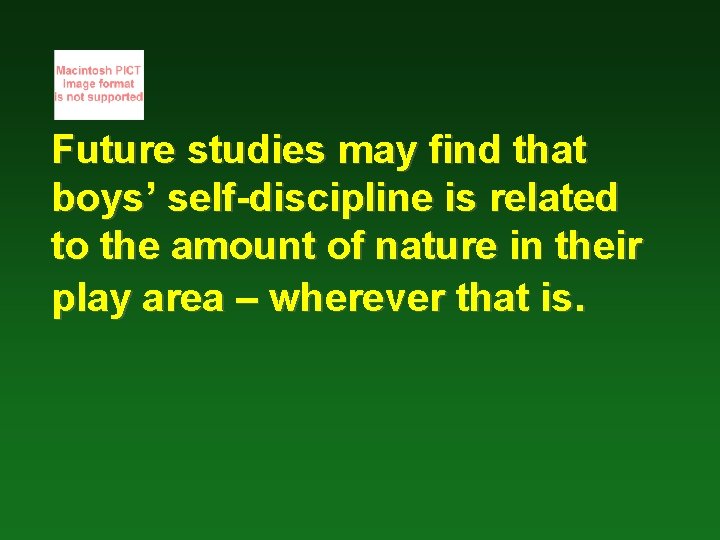 Future studies may find that boys’ self-discipline is related to the amount of nature