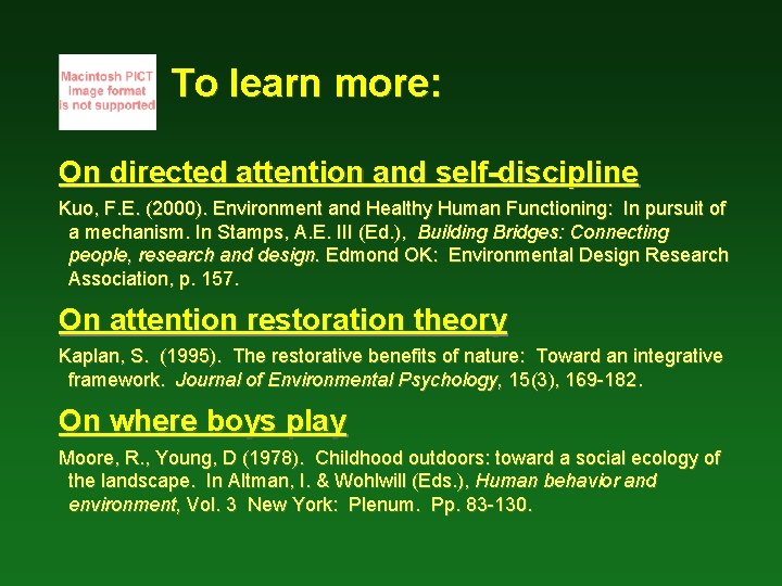 To learn more: On directed attention and self-discipline Kuo, F. E. (2000). Environment and