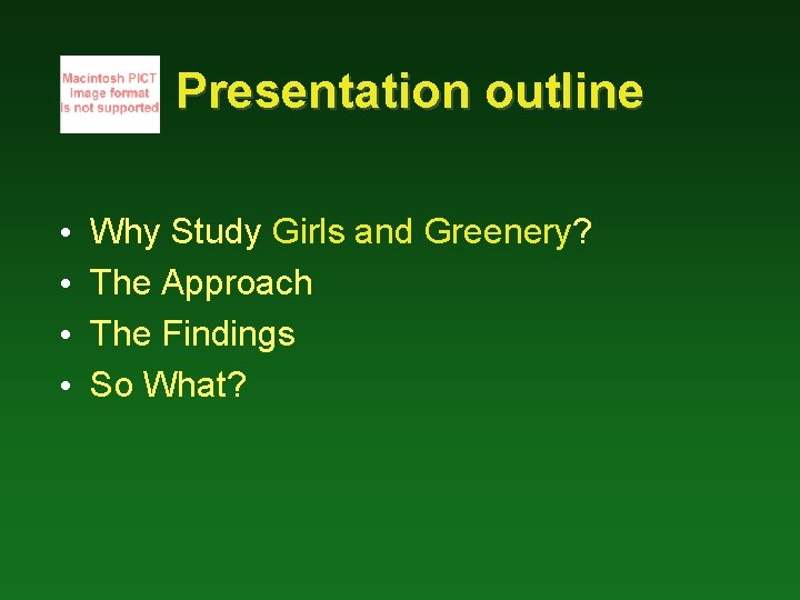 Presentation outline • • Why Study Girls and Greenery? The Approach The Findings So