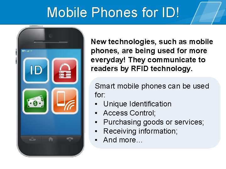 Mobile Phones for ID! New technologies, such as mobile phones, are being used for