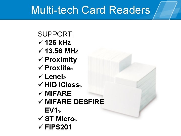 Multi-tech Card Readers SUPPORT: ü 125 k. Hz ü 13. 56 MHz ü Proximity